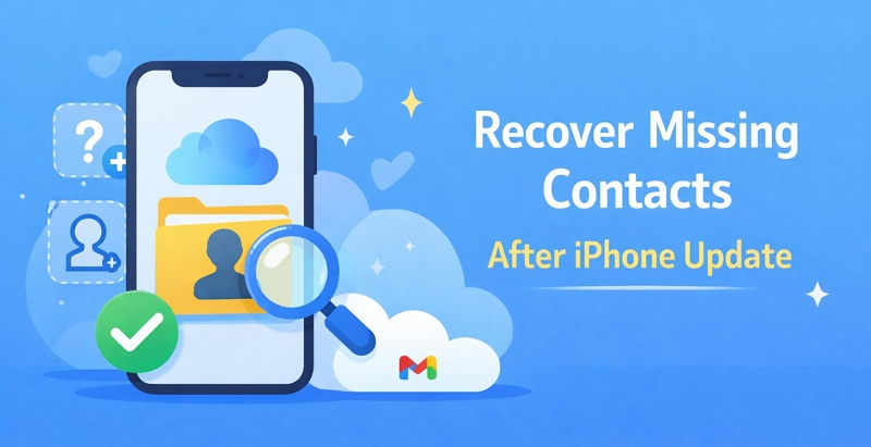 recover iPhone contacts | Contacts Missing After iPhone Update